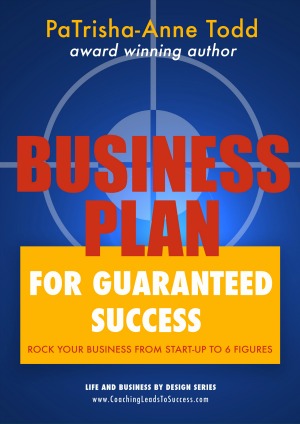 Business Plan, For Guaranteed Success written by award winning author PaTrisha-Anne Todd